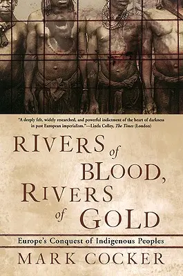 Řeky krve, řeky zlata: Zlaté pruhy, zlaté pruhy, zlaté pruhy, zlaté pruhy, zlaté pruhy, zlaté pruhy. - Rivers of Blood, Rivers of Gold: Europe's Conquest of Indigenous Peoples
