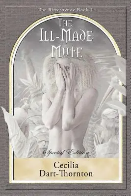 The Ill-Made Mute - Special Edition: Bitterbynde Book #1 - The Ill-Made Mute - Special Edition: The Bitterbynde Book #1