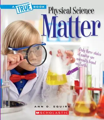 Hmota (Pravdivá kniha: Fyzikální věda) - Matter (a True Book: Physical Science)