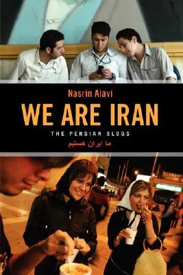 My jsme Írán: Perské blogy - We Are Iran: The Persian Blogs