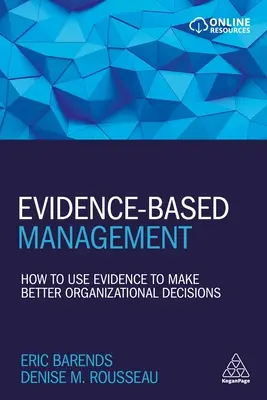 Řízení založené na důkazech: Jak využívat důkazy k lepšímu rozhodování organizace - Evidence-Based Management: How to Use Evidence to Make Better Organizational Decisions