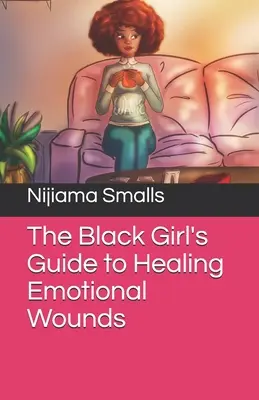 Průvodce černošky po léčení citových zranění - The Black Girl's Guide to Healing Emotional Wounds