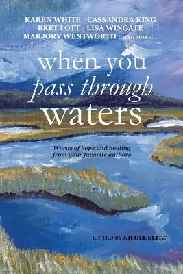 Když procházíte vodami: Slova naděje a uzdravení od vašich oblíbených autorů: Jak se dostat do vod? - When You Pass Through Waters: Words of Hope and Healing from Your Favorite Authors