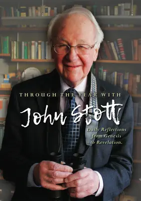 Rokem s Johnem Stottem: Denní úvahy od Genesis po Zjevení Janovo - Through the Year with John Stott: Daily Reflections from Genesis to Revelation