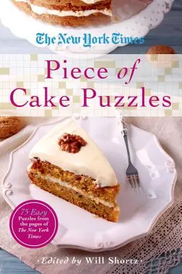 The New York Times Piece of Cake Puzzles: 75 snadných hádanek ze stránek New York Times - The New York Times Piece of Cake Puzzles: 75 Easy Puzzles from the Pages of the New York Times