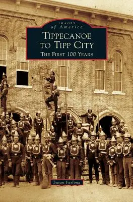 Z Tippecanoe do Tipp City: Prvních 100 let - Tippecanoe to Tipp City: The First 100 Years