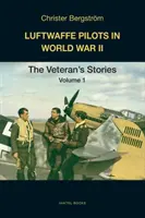 Piloti Luftwaffe za druhé světové války: Svazek 1: Příběhy veteránů - Luftwaffe Pilots in World War II: The Veterans' Stories Volume 1