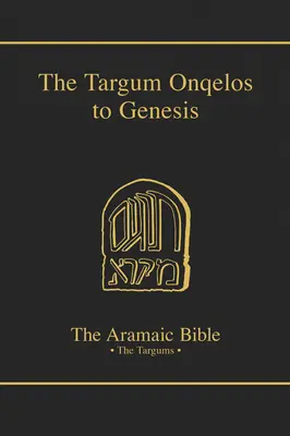 Targum Onquelos k Tóře: Genesis - Targum Onquelos to the Torah: Genesis