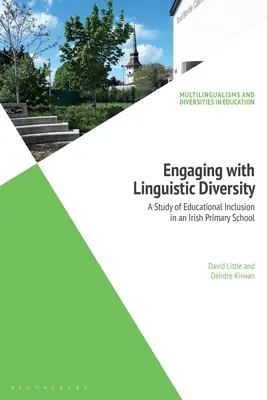 Engaging with Linguistic Diversity (Zabývat se jazykovou rozmanitostí): A Study of Educational Inclusion in an Irish Primary School (Studie inkluze ve vzdělávání na irské základní škole) - Engaging with Linguistic Diversity: A Study of Educational Inclusion in an Irish Primary School