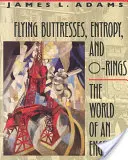 Flying Buttresses, Entropy, and O-Rings (Létající knoflíky, entropie a O-kroužky): Svět inženýra - Flying Buttresses, Entropy, and O-Rings: The World of an Engineer