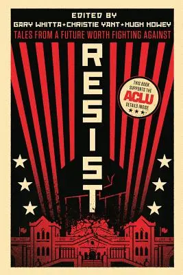 Resist: Příběhy z budoucnosti, proti které stojí za to bojovat - Resist: Tales from a Future Worth Fighting Against