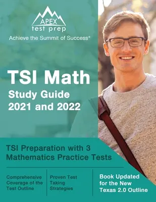 Studijní příručka pro TSI Matematika 2021 a 2022: Příprava na TSI se 3 cvičnými testy z matematiky [Kniha aktualizovaná pro novou osnovu Texas 2.0] - TSI Math Study Guide 2021 and 2022: TSI Preparation with 3 Mathematics Practice Tests [Book Updated for the New Texas 2.0 Outline]