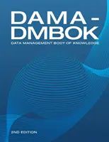 DAMA-DMBOK (2. vydání): Soubor znalostí o správě dat (2. vydání) - DAMA-DMBOK (2nd Edition): Data Management Body of Knowledge