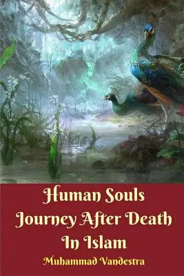 Cesta lidských duší po smrti v islámu - Human Souls Journey After Death In Islam