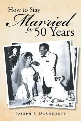 Jak zůstat v manželství 50 let - How to Stay Married for 50 Years