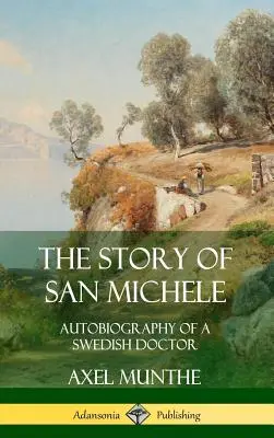 Příběh ze San Michele: Autobiografie švédského lékaře (Hardcover) - The Story of San Michele: Autobiography of a Swedish Doctor (Hardcover)