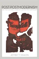 Postpostmodernismus: Kulturní logika kapitalismu „just-in-time“: postmodernismus: kulturní logika kapitalismu „just-in-time“. - Post-Postmodernism: Or, the Cultural Logic of Just-In-Time Capitalism