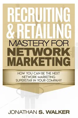Síťový marketing - nábor a maloobchodní prodej: Mistrovství: Vyjednávání 101 - Network Marketing - Recruiting & Retailing Mastery: Negotiation 101