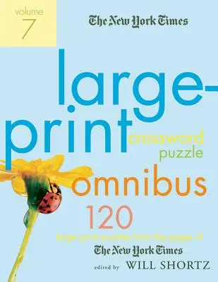 The New York Times Large-Print Crossword Puzzle Omnibus, Volume 7: 120 velkých křížovek ze stránek New York Times. - The New York Times Large-Print Crossword Puzzle Omnibus, Volume 7: 120 Large-Print Puzzles from the Pages of the New York Times