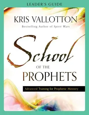 Škola proroků: Příručka pro vedoucí: Pokročilá příprava pro prorockou službu - School of the Prophets Leader's Guide: Advanced Training for Prophetic Ministry