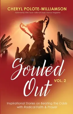 Oduševnělý, 2. díl: Inspirativní příběhy o překonávání šancí pomocí radikální víry a modlitby - Souled Out, Volume 2: Inspirational Stories on Beating the Odds with Radical Faith & Prayer