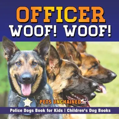 Důstojník Woof! Haf! Policejní psi Kniha pro děti Dětské knihy o psech - Officer Woof! Woof! Police Dogs Book for Kids Children's Dog Books