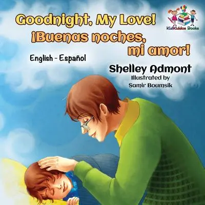 Dobrou noc, má lásko! (Anglicko-španělská kniha pro děti): Miluji tě, miluji tě! Španělská dvojjazyčná kniha pro děti - Goodnight, My Love! (English Spanish Children's Book): Spanish Bilingual Book for Kids