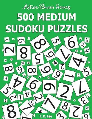 500 středně těžkých hádanek sudoku: Série Active Brain Kniha 2 - 500 Medium Sudoku Puzzles: Active Brain Series Book 2