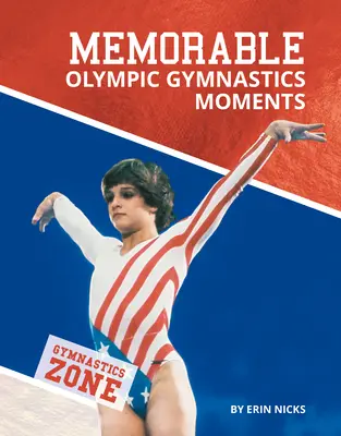 Nezapomenutelné okamžiky olympijské gymnastiky - Memorable Olympic Gymnastics Moments