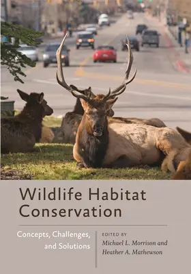 Ochrana přírodních stanovišť volně žijících živočichů: Koncepce, výzvy a řešení - Wildlife Habitat Conservation: Concepts, Challenges, and Solutions