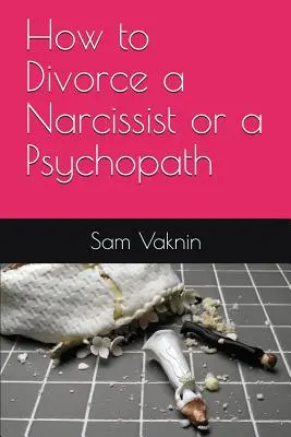 Jak se rozvést s narcistou nebo psychopatem - How to Divorce a Narcissist or a Psychopath