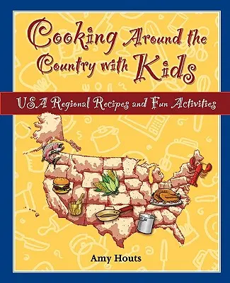 Vaření s dětmi po celé zemi: Vycházky s dětmi v přírodě: Regionální recepty a zábavné aktivity v USA - Cooking Around the Country with Kids: USA Regional Recipes and Fun Activities