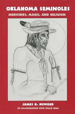 Oklahomští Seminoli: Oklamský kmen Oklamských kmenů: Léky, magie a náboženství - Oklahoma Seminoles: Medicines, Magic, and Religion