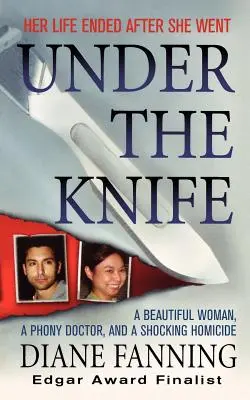 Pod nožem: Krásná žena, falešný lékař a šokující vražda - Under the Knife: A Beautiful Woman, a Phony Doctor, and a Shocking Homicide