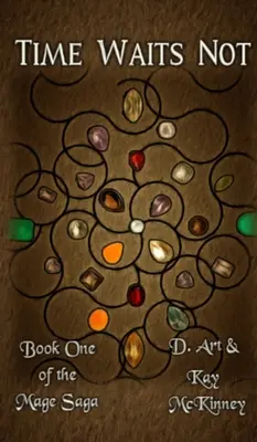 Čas nečeká: První kniha Ságy o mágovi - Time Waits Not: Book One of the Mage Saga