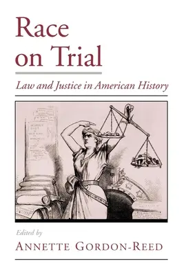 Race on Trial: Právo a spravedlnost v amerických dějinách - Race on Trial: Law and Justice in American History