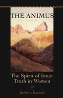 Animus: Duch vnitřní pravdy u žen - The Animus: The Spirit of Inner Truth in Women