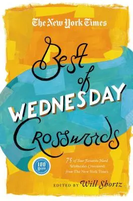 The New York Times Best of Wednesday Crosswords: Nejlepší středeční křížovky: Středeční křížovky: 75 oblíbených středně obtížných křížovek ze stránek New York Times - The New York Times Best of Wednesday Crosswords: 75 of Your Favorite Medium-Level Wednesday Crosswords from the New York Times