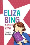 Eliza Bingová je (ne)hvězda - Eliza Bing Is (Not) a Star