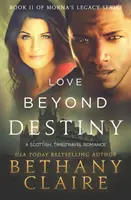 Láska za hranicemi osudu: Skotská romance o cestování časem - Love Beyond Destiny: A Scottish, Time Travel Romance