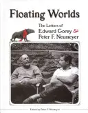 Plovoucí světy: Dopisy Edwarda Goreyho a Petera F. Neumeyera - Floating Worlds: The Letters of Edward Gorey & Peter F. Neumeyer