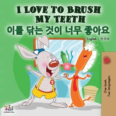 Rád si čistím zuby (anglicko-korejská dvojjazyčná kniha) - I Love to Brush My Teeth (English Korean Bilingual Book)