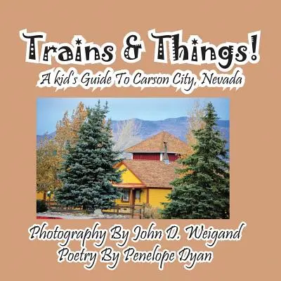 Vlaky a věci! dětský průvodce po Carson City v Nevadě - Trains & Things! a Kid's Guide to Carson City, Nevada