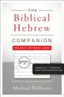 The Biblical Hebrew Companion for Bible Software Users (Společník biblické hebrejštiny pro uživatele biblického softwaru): Gramatické termíny vysvětlené pro exegezi - The Biblical Hebrew Companion for Bible Software Users: Grammatical Terms Explained for Exegesis