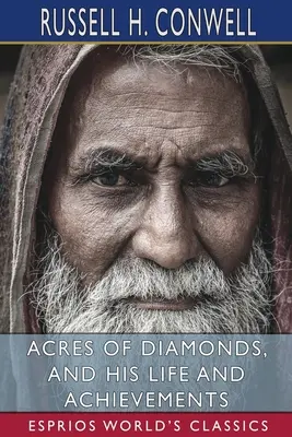 Akry diamantů a jeho život a úspěchy (Esprios Classics) - Acres of Diamonds, and His Life and Achievements (Esprios Classics)