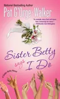 Sestra Betty říká ano - Sister Betty Says I Do