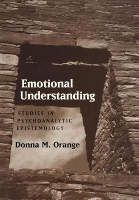Emoční porozumění: Studie z psychoanalytické epistemologie: Emoční porozumění (Emmotional Emmotion). - Emotional Understanding: Studies in Psychoanalytic Epistemology