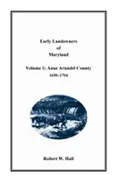 První majitelé pozemků v Marylandu: Svazek 1, okres Anne Arundel, 1650-1704 - Early Landowners of Maryland: Volume 1, Anne Arundel County, 1650-1704