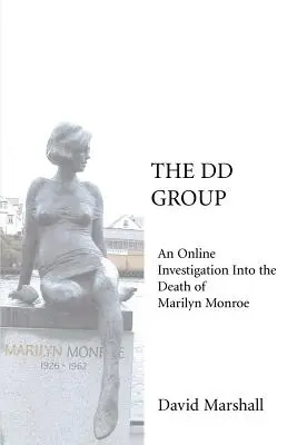 Skupina DD: Skupina DD: Online vyšetřování smrti Marilyn Monroe - The DD Group: An Online Investigation Into the Death of Marilyn Monroe