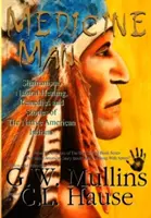 Šamanismus, přírodní léčitelství, léčebné prostředky a příběhy původních amerických indiánů (Medicine Man - Shamanism, Natural Healing, Remedies and Stories of the Native American Indians) - Medicine Man - Shamanism, Natural Healing, Remedies And Stories Of The Native American Indians